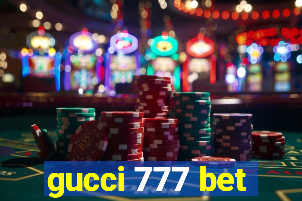 gucci 777 bet